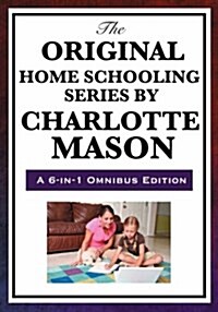 The Original Home Schooling Series by Charlotte Mason (Hardcover, Omnibus)