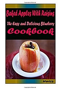 Baked Apples with Raisins: Healthy and Easy Homemade for Your Best Friend (Paperback)