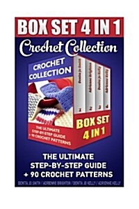 Crochet Collection Box Set 4in1: The Ultimate Step-By-Step Guide: (Crochet for Dummies, Crochet for Women, Modern Crochet, Crochet Stitches, Crochet S (Paperback)