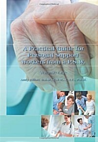 A Practical Guide for Personal Support Workers from A P.S.W.: Volume One (Hardcover)