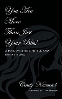You Are More Than Just Your Bits!: A book on style, lifestyle, and inner styling (Hardcover)