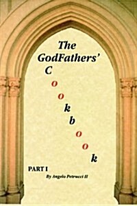 The GodFathers Cookbook: Part I (Hardcover)