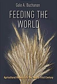 Feeding the World: Agricultural Research in the Twenty-First Century (Hardcover)