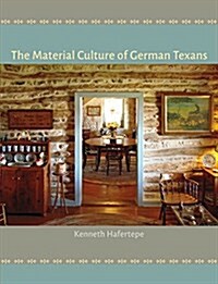 The Material Culture of German Texans (Hardcover)