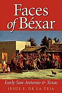 Faces of B?ar: Early San Antonio and Texas (Hardcover)