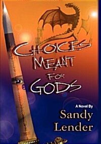 Choices Meant for Gods (Hardcover)