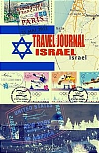 Travel Journal Israel: Travelers Notebook. Keep Travel Memories & Weekend. ( New Omj Collection ) (Paperback)