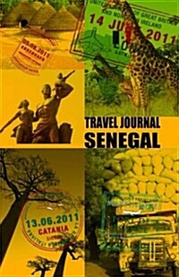 Travel Journal Senegal: Travelers Notebook. Keep Travel Memories & Weekend. ( New Omj Collection ) (Paperback)
