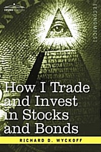 How I Trade and Invest in Stocks and Bonds (Hardcover)