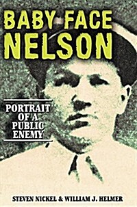 Baby Face Nelson: Portrait of a Public Enemy (Paperback)