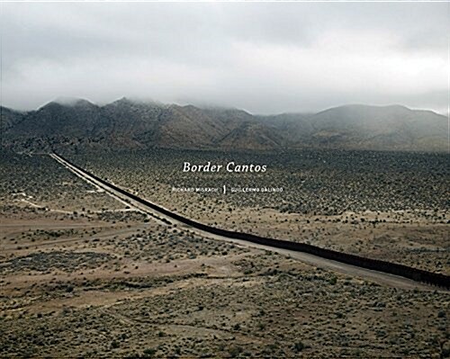 Richard Misrach and Guillermo Galindo: Border Cantos (Hardcover)