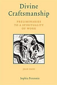 Divine Craftsmanship: Preliminaries to a Spirituality of Work (Hardcover)