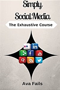 Simply Social Media: The Exhaustive Course (Paperback)