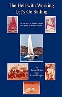The Hell with Working - Lets Go Sailing (Hardcover)
