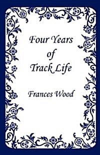 Four Years of Track Life (Hardcover)