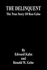 The Delinquent - The True Story of Ron Gebo (Hardcover)