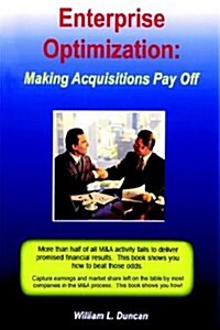 Enterprise Optimization: Making Acquisitions Pay Off (Hardcover)