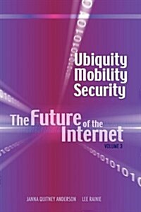 Ubiquity, Mobility, Security: The Future of the Internet, Volume 3 (Hardcover)