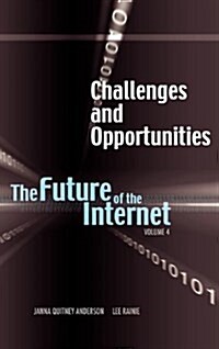 Challenges and Opportunities: The Future of the Internet, Volume 4 (Hardcover)