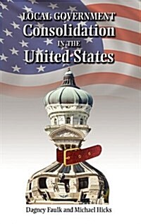 Local Government Consolidation in the United States (Hardcover)