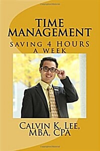 Time Management: Saving 4 Hours a Week (Paperback)