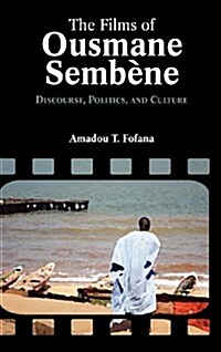The Films of Ousmane Semb Ne: Discourse, Culture, and Politics (Hardcover)