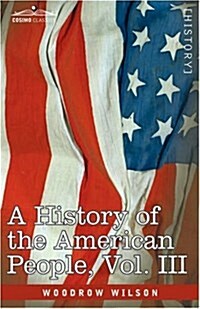 A History of the American People - In Five Volumes, Vol. III: The Founding of the Government (Hardcover)