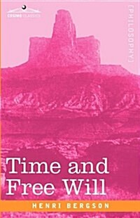 Time and Free Will: An Essay on the Immediate Data of Consciousness (Hardcover)