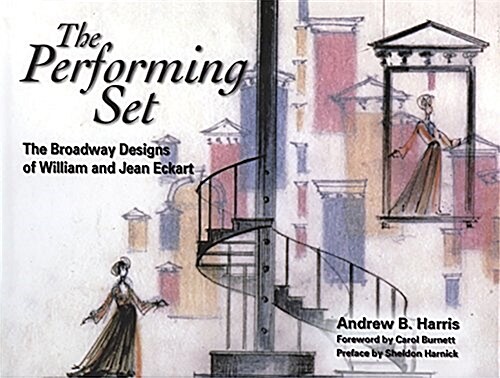 The Performing Set: The Broadway Designs of William and Jean Eckart (Paperback)