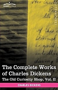 The Complete Works of Charles Dickens (in 30 Volumes, Illustrated): The Old Curiosity Shop, Vol. II (Hardcover)