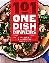 101 One-Dish Dinners: Hearty Recipes for the Dutch Oven, Skillet & Casserole Pan (Paperback)