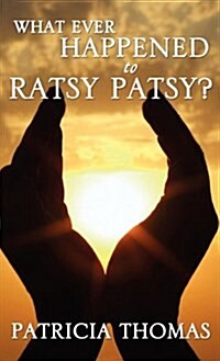 What Ever Happened to Ratsy Patsy? (Hardcover)