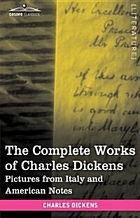 The Complete Works of Charles Dickens (in 30 Volumes, Illustrated): Pictures from Italy and American Notes (Hardcover)
