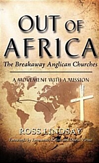 Out of Africa: The Breakaway Anglican Churches (Hardcover)