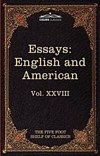 Essays: English and American: The Five Foot Shelf of Classics, Vol. XXVIII (in 51 Volumes) (Hardcover)