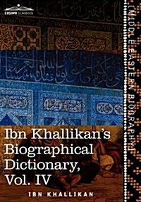 Ibn Khallikans Biographical Dictionary, Vol. IV (in 4 Volumes) (Hardcover)