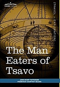 The Man Eaters of Tsavo : And Other East African Adventures (Hardcover)