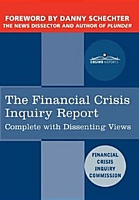 The Financial Crisis Inquiry Report: The Final Report of the National Commission on the Causes of the Financial and Economic Crisis in the United Stat (Hardcover)