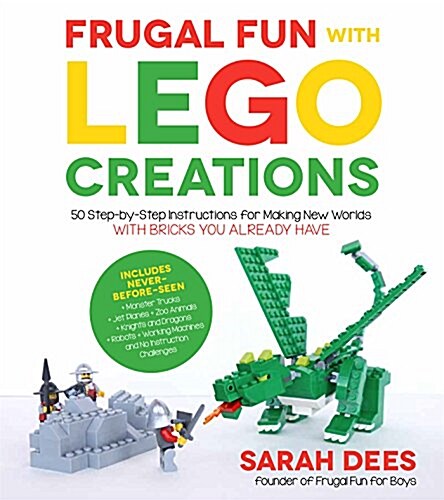 Awesome Lego Creations with Bricks You Already Have: 50 New Robots, Dragons, Race Cars, Planes, Wild Animals and Other Exciting Projects to Build Imag (Paperback)