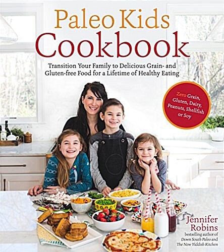 [중고] The Paleo Kids Cookbook: Transition Your Family to Delicious Grain- And Gluten-Free Food for a Lifetime of Healthy Eating (Paperback)