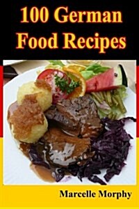 100 German Food Recipes (Paperback)