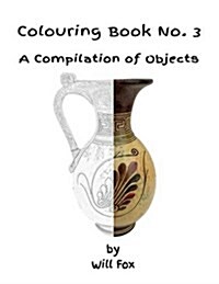 Colouring Book No. 3 - A Compilation of Objects (Paperback)