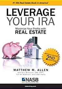Leverage Your IRA: Maximize Your Profits with Real Estate (Hardcover, 2)