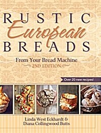 Rustic European Breads from Your Bread Machine (Hardcover, 2, Revised)