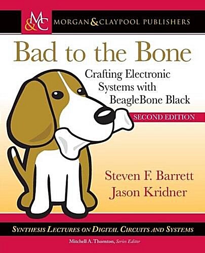 Bad to the Bone: Crafting Electronic Systems with Beaglebone Black, Second Edition (Paperback, 2)