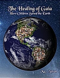 The Healing of Gaia: How Children Saved the Earth (Paperback)