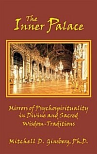 The Inner Palace: Mirrors of Psychospirituality in Divine and Sacred Wisdom-Traditions (Hardcover, 8, Revised)