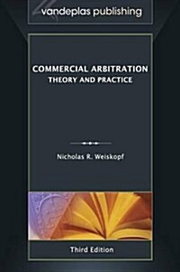 Commercial Arbitration: Theory and Practice, Third Edition (Hardcover)
