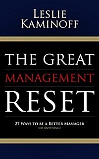 The Great Management Reset: 27 Ways to Be a Better Manager (of Anything) (Paperback)