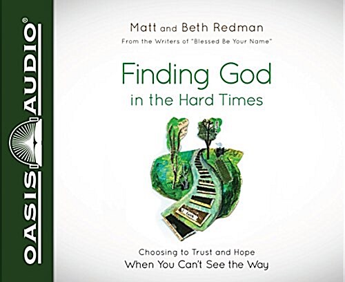 Finding God in the Hard Times (Library Edition): Choosing to Trust and Hope When You Cant See the Way (Audio CD, Library)